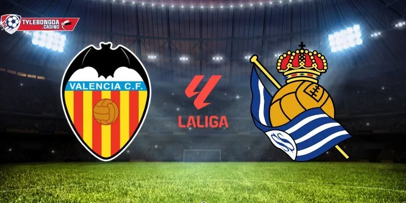 Valencia vs Real Sociedad sẽ diễn ra vào rạng sáng CN ngày 17/08/2025